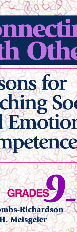 Connecting with Others: Lessons for Teaching Social and Emotional Competence / Grades 9-12 (cover)