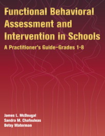 Functional Behavioral Assessment and Intervention in Schools: A Practitioner's Guide (cover)