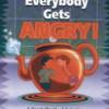 Everybody Gets Angry!: A Year's Worth of Activities to Help Kids Control Their Anger