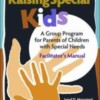 Raising Special Kids: A Group Program for Parents of Children with Special Needs
