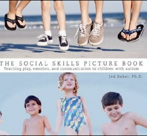 The Social Skills Picture Book: Teaching Communication, Play, and Emotion to Children with Autism