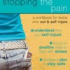Stopping the Pain: A Workbook for Teens Who Cut & Self-Injure