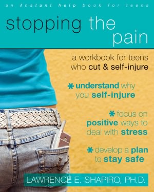 Stopping the Pain: A Workbook for Teens Who Cut & Self-Injure