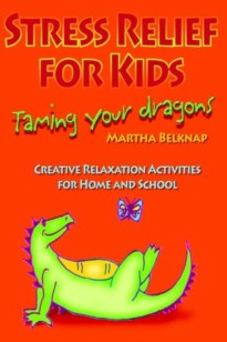 Stress Relief for Kids: Taming Your Dragons