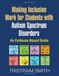 Making Inclusion Work for Students with Autism Spectrum Disorders: An Evidence-Based Guide