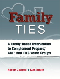 Family TIES: A Family-Based Intervention to Complement Prepare, ART, and TIES Youth Groups (cover)
