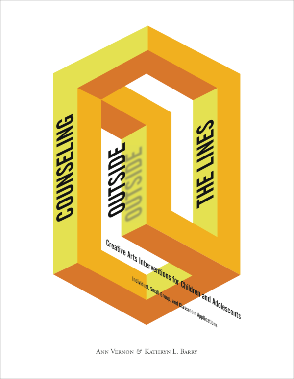 Counseling Outside the Lines: Creative Arts Interventions for Children and Adolescents—Individual, Small Group, and Classroom Applications