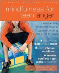 Mindfulness for Teen Anger: A Workbook to Overcome Anger and Aggression Using MBSR and DBT Skills (cover)