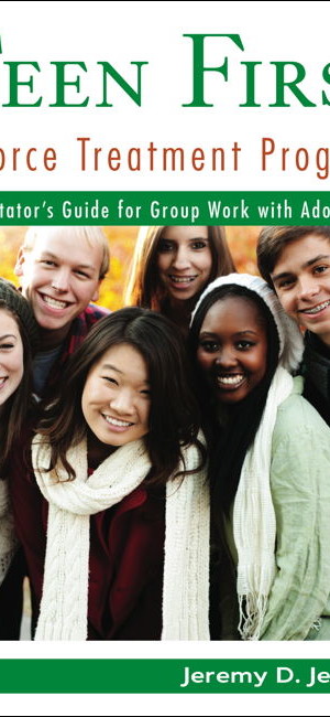 Teen First Divorce Treatment Program: A Facilitator's Guide for Group Work with Adolescents (cover)