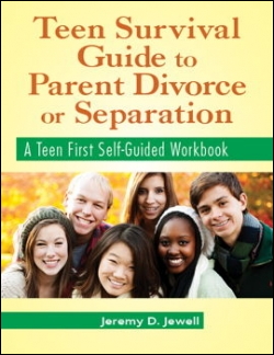 Teen Survival Guide to Parent Divorce or Separation: A Teen First Self-Guided Workbook (cover)