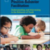 Positive Behavior Facilitation: Understanding and Intervening in the Behavior of Youth (2nd ed)