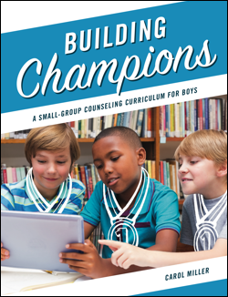 Building Champions: A Small-Group Counseling Curriculum for Boys