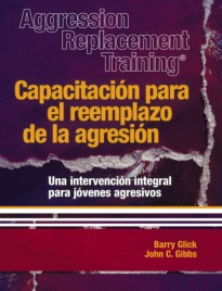 Aggression Replacement Training®/Capacitación para el reemplazo de la agresión: Una intervención integral para jóvenes agresivos