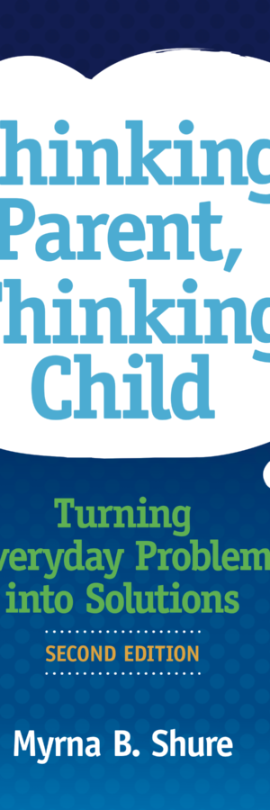 Thinking Parent, Thinking Child: Turning Everyday Problems into Solutions