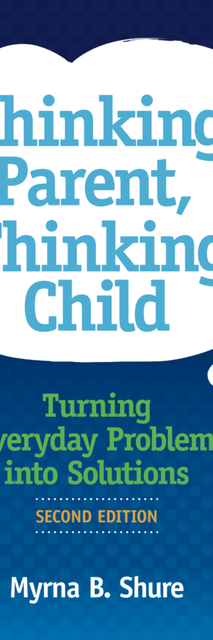 5621 Thinking Parent, Thinking Child: Turning Everyday Problems into Solutions