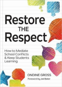 Restore the Respect: How to Mediate School Conflicts & Keep Students Learning
