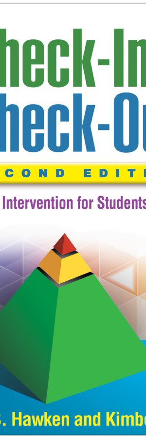 Check-In, Check-Out, Second Edition: A Tier 2 Intervention for Students at Risk