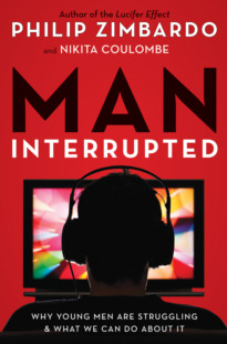 Man, Interrupted: Why Young Men are Struggling and What We Can Do About It