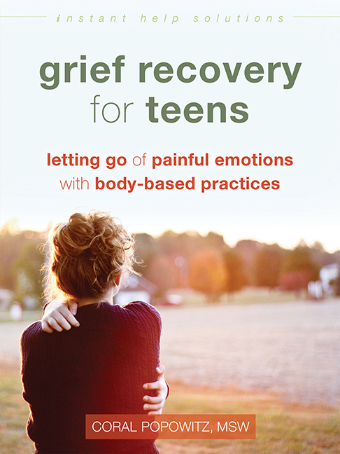 Grief Recovery for Teens: Letting Go of Painful Emotions with Body-Based Practices
