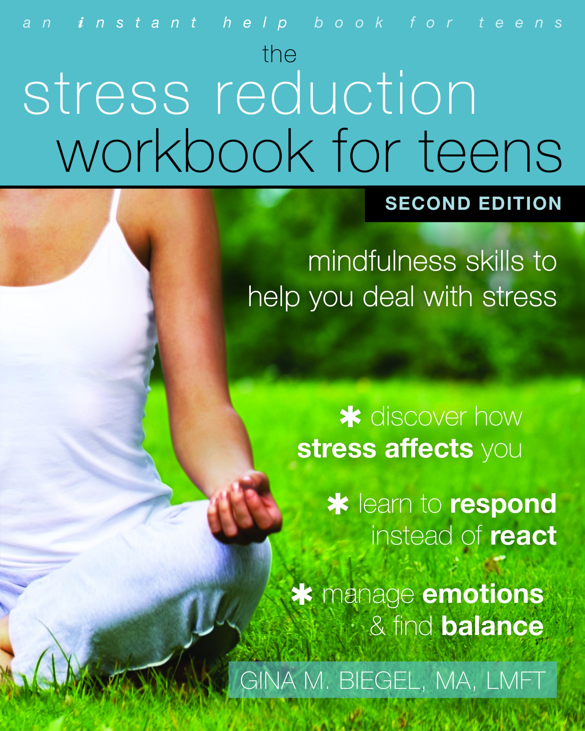 The Stress Reduction Workbook for Teens: Mindfulness Skills to Help You Deal with Stress
