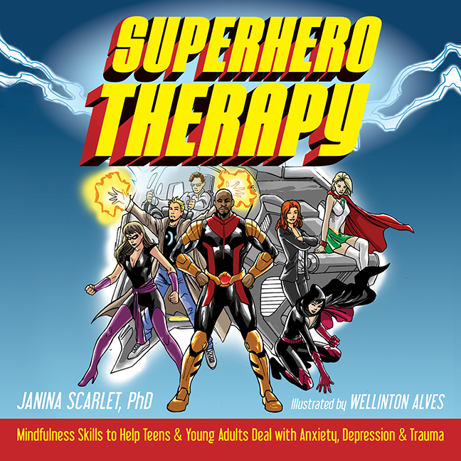 Superhero Therapy: Mindfulness Skills to Help Teens and Young Adults Deal with Anxiety, Depression, and Trauma