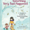 Something Very Sad Happened: A Toddler's Guide to Understanding Death (cover)
