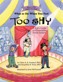What to Do When You Feel Too Shy: A Kid's Guide to Overcoming Social Anxiety (cover)
