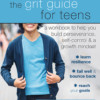 The Grit Guide for Teens: A Workbook to Help You Build Perseverance, Self-Control, and a Growth Mindset (cover)