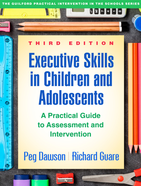 Executive Skills in Children and Adolescents: A Practical Guide to Assessment and Interventions