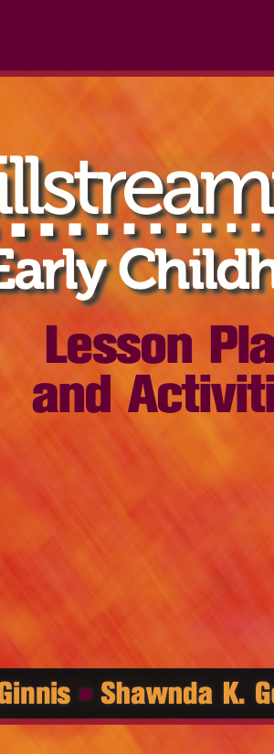 Skillstreaming in Early Childhood: Lesson Plans and Activities