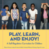Play, Learn, and Enjoy! A Self-Regulation Curriculum for Children
