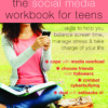 The Social Media Workbook for Teens: Skills to Help You Balance Screen Time, Manage Stress, and Take Charge of Your Life