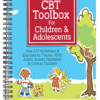 CBT Toolbox for Children and Adolescents: Over 200 Worksheets & Exercises for Trauma, ADHD, Autism, Anxiety, Depression and Conduct Disorders
