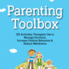 Parenting Toolbox: 125 Activities Therapists Use to Reduce Meltdowns, Increase Positive Behaviors and Manage Emotions
