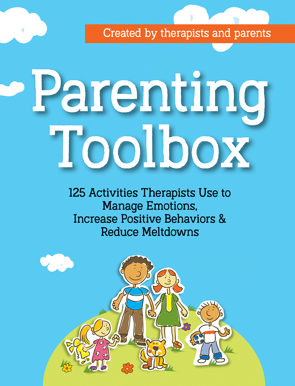 Parenting Toolbox: 125 Activities Therapists Use to Reduce Meltdowns, Increase Positive Behaviors and Manage Emotions