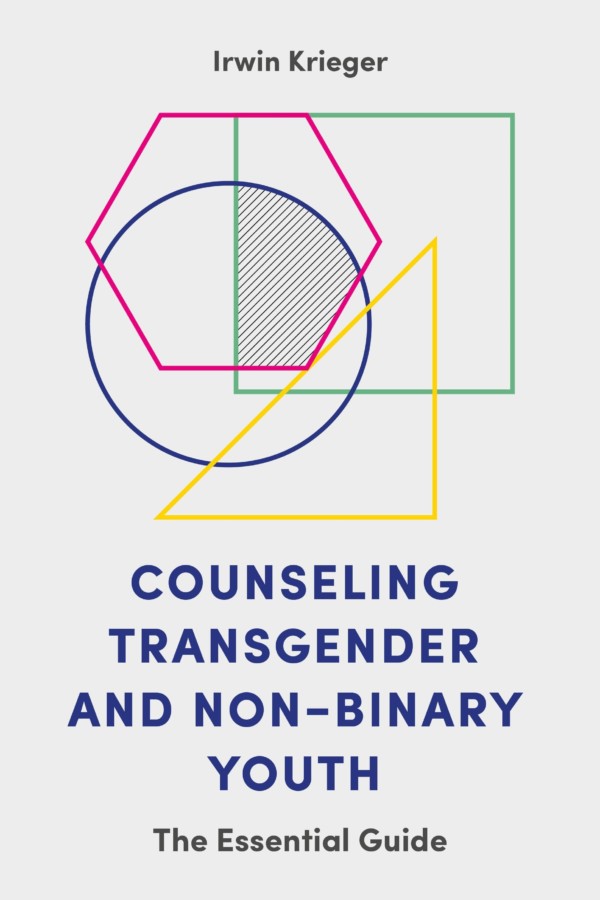 Counseling Transgender and Non-Binary Youth: The Essential Guide